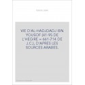 VIE D'AL-HADJDADJ IBN YOUSOF (41-95 DE L'HEGIRE   661-714 DE J.C.), D'APRES LES SOURCES ARABES.