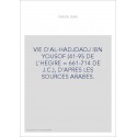 VIE D'AL-HADJDADJ IBN YOUSOF (41-95 DE L'HEGIRE   661-714 DE J.C.), D'APRES LES SOURCES ARABES.