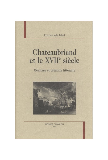 CHATEAUBRIAND ET LE XVIIE SIECLE