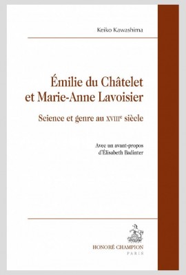 ÉMILIE DU CHÂTELET ET MARIE-ANNE LAVOISIER  SCIENCE ET GENRE AU XVIIIE SIÈCLE
