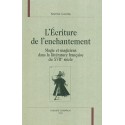 ECRITURE DE L'ENCHANTEMENT.MAGIE ET MAGICIENS DANS LA LITTERATURE FRANCAISE DU 17E SIECLE