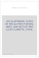 LES QUATRAINS. SUIVIS DE SES AUTRES POESIES, AVEC UNE NOTICE PAR JULES CLARETIE. (1874).