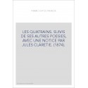 LES QUATRAINS. SUIVIS DE SES AUTRES POESIES, AVEC UNE NOTICE PAR JULES CLARETIE. (1874).