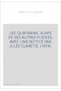 LES QUATRAINS. SUIVIS DE SES AUTRES POESIES, AVEC UNE NOTICE PAR JULES CLARETIE. (1874).