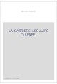 LA CARRIERE. LES JUIFS DU PAPE.