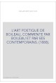 L'ART POETIQUE DE BOILEAU, COMMENTE PAR BOILEAU ET PAR SES CONTEMPORAINS. (1888).