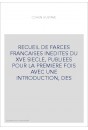 RECUEIL DE FARCES FRANCAISES INEDITES DU XVE SIECLE, PUBLIEES POUR LA PREMIERE FOIS AVEC UNE INTRODUCTION, DES