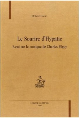 LE SOURIRE D'HYPATIE. ESSAI SUR LE COMIQUE DE CHARLES PEGUY.