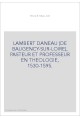 LAMBERT DANEAU (DE BAUGENCY-SUR-LOIRE), PASTEUR ET PROFESSEUR EN THEOLOGIE, 1530-1595.