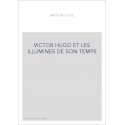 VICTOR HUGO ET LES ILLUMINES DE SON TEMPS