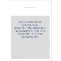 DICTIONNAIRE DE SOCIOLOGIE. ADAPTATION FRANCAISE PAR ARMAND CUVILLIER. DEUXIEME EDITION AUGMENTEE.