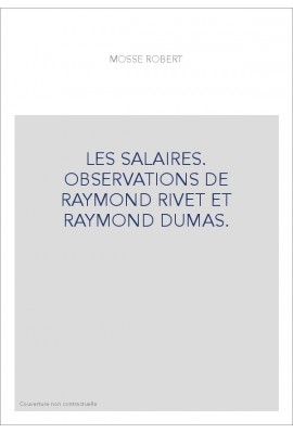 LES SALAIRES. OBSERVATIONS DE RAYMOND RIVET ET RAYMOND DUMAS.