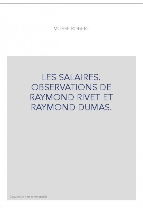 LES SALAIRES. OBSERVATIONS DE RAYMOND RIVET ET RAYMOND DUMAS.