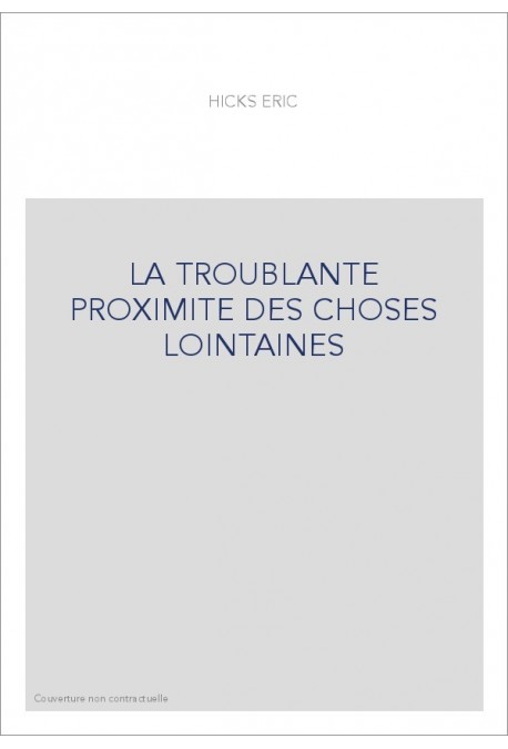 LA TROUBLANTE PROXIMITE DES CHOSES LOINTAINES