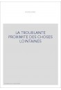 LA TROUBLANTE PROXIMITE DES CHOSES LOINTAINES