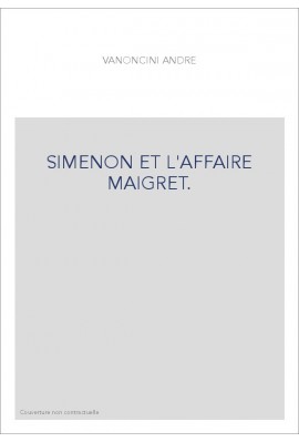 SIMENON ET L'AFFAIRE MAIGRET.