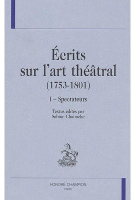 ECRITS SUR L'ART THEATRAL (1753-1801)                   VOLUME 1 : SPECTATEURS