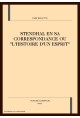 STENDHAL EN SA CORRESPONDANCE OU "L'HISTOIRE D'UN      ESPRIT"