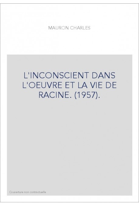 L'INCONSCIENT DANS L'OEUVRE ET LA VIE DE RACINE.(1957)