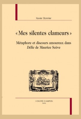 "MES SILENTES CLAMEURS" METAPHORE ET DICOURS AMOUREUX DANS DELIE DE MAURICE SCEVE