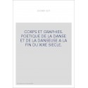CORPS ET GRAPHIES. POETIQUE DE LA DANSE ET DE LA DANSEUSE A LA FIN DU XIXE SIECLE.