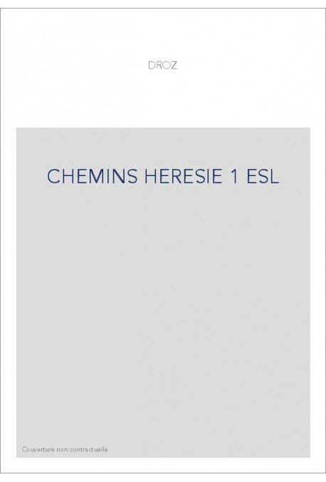 CHEMIN DE L'HERESIE. TEXTES ET DOCUMENTS. T 1