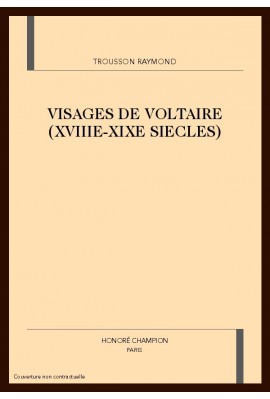 VISAGES DE VOLTAIRE (XVIIIE-XIXE SIECLES)