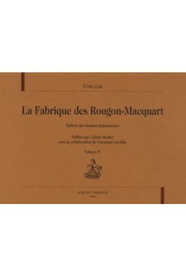 LA FABRIQUE DES ROUGON-MACQUART. VOLUME IV : AU BONHEUR DES DAMES (1883), LA JOIE DE VIVRE (1884)