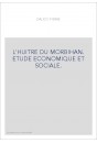 L'HUITRE DU MORBIHAN. ETUDE ECONOMIQUE ET SOCIALE.