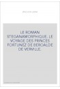 LE ROMAN STEGANAMORPHIQUE. LE VOYAGE DES PRINCES FORTUNEZ DE BEROALDE DE VERVILLE.