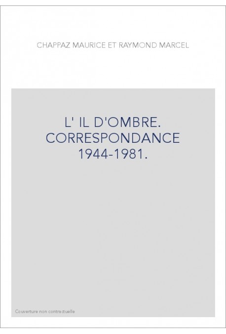 L'IL D'OMBRE. CORRESPONDANCE 1944-1981.