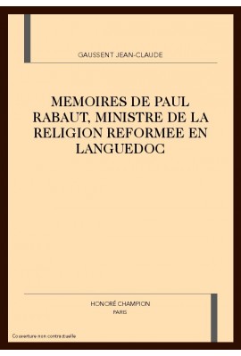 MEMOIRES DE PAUL RABAUT, MINISTRE DE LA RELIGION       REFORMEE EN LANGUEDOC