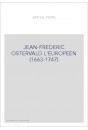 JEAN-FREDERIC OSTERVALD L'EUROPEEN (1663-1747)