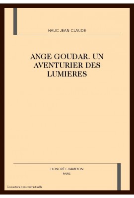 ANGE GOUDAR. UN AVENTURIER DES LUMIERES