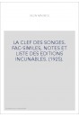LA CLEF DES SONGES. FAC-SIMILES, NOTES ET LISTE DES EDITIONS INCUNABLES. (1925).
