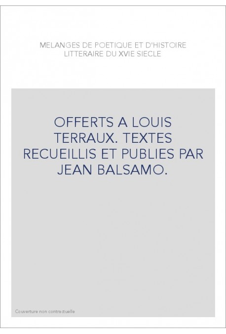 OFFERTS A LOUIS TERRAUX. TEXTES RECUEILLIS ET PUBLIES PAR JEAN BALSAMO.