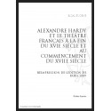 ALEXANDRE HARDY ET LE THÉÂTRE FRANÇAIS À LA FIN DU XVIE SIÈCLE ET AU COMMENCEMENT DU XVIIE SIÈCLE