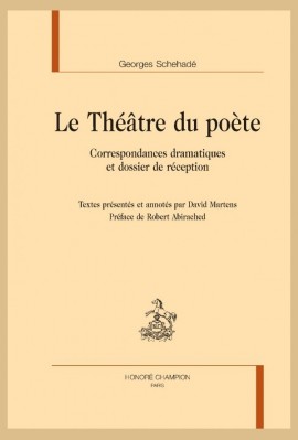 LE THEATRE DU POETE   CORRESPONDANCES DRAMATIQUES ET DOSSIER DE RÉCEPTION