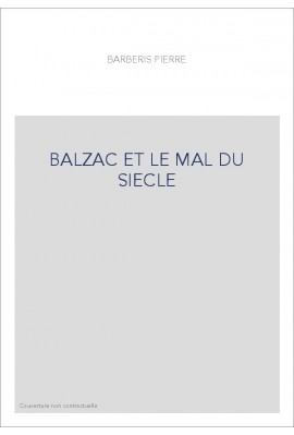 BALZAC ET LE MAL DU SIECLE