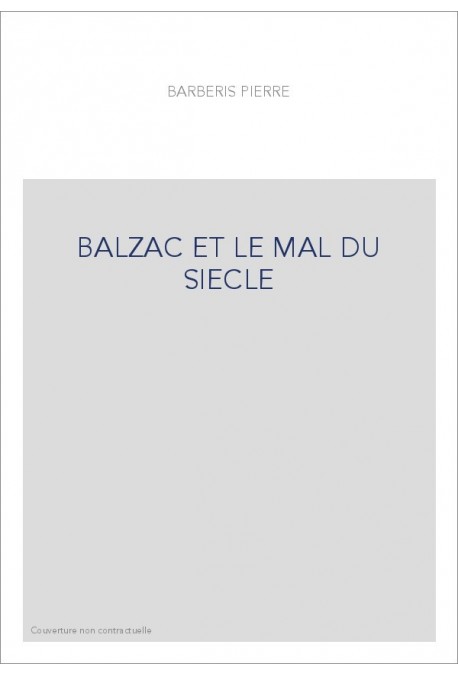 BALZAC ET LE MAL DU SIECLE