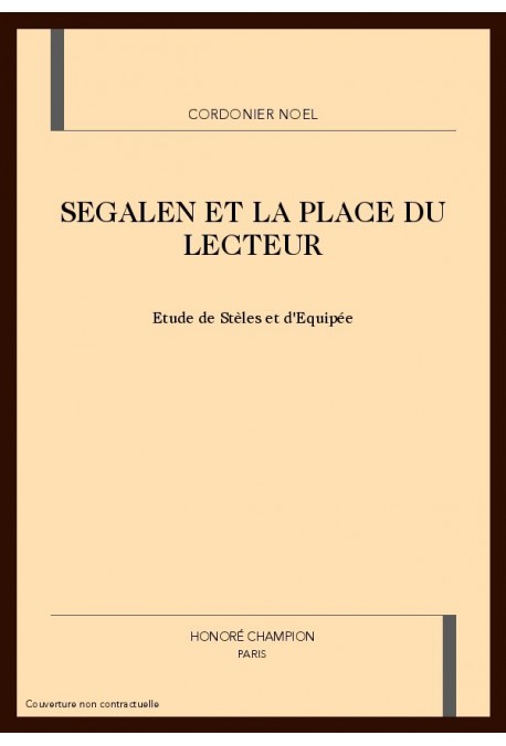SEGALEN ET LA PLACE DU LECTEUR. ETUDES DE "STELES" ET D'"EQUIPEE".