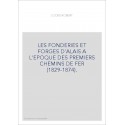 LES FONDERIES ET FORGES D'ALAIS A L'EPOQUE DES PREMIERS CHEMINS DE FER (1829-1874).