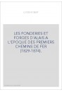 LES FONDERIES ET FORGES D'ALAIS A L'EPOQUE DES PREMIERS CHEMINS DE FER (1829-1874).