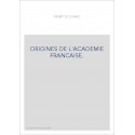 ORIGINES DE L'ACADEMIE FRANCAISE.