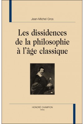 LES DISSIDENCES DE LA PHILOSOPHIE À L'AGE CLASSIQUE