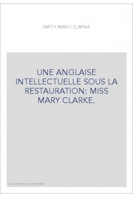 UNE ANGLAISE INTELLECTUELLE SOUS LA RESTAURATION: MISS MARY CLARKE.