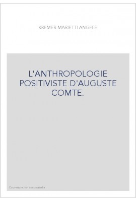 L'ANTHROPOLOGIE POSITIVISTE D'AUGUSTE COMTE.