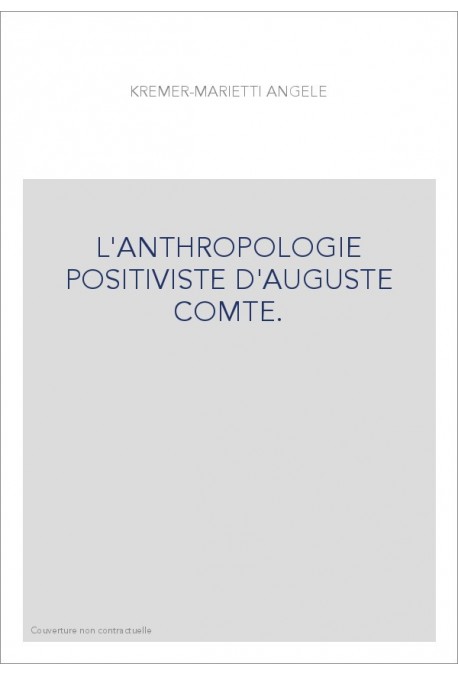 L'ANTHROPOLOGIE POSITIVISTE D'AUGUSTE COMTE.