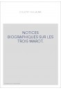 NOTICES BIOGRAPHIQUES SUR LES TROIS MAROT.