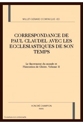 CORRESPONDANCE DE PAUL CLAUDEL AVEC LES ECCLESIASTIQUES DE SON TEMPS. TOME II